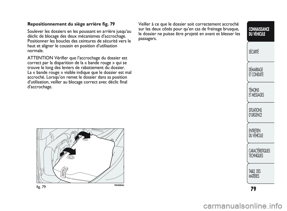 Abarth Punto 2012 Notice dentretien (in French) 79
CONNAISSANCE
DU VÉHICULE
SÉCURITÉ
DÉMARRAGE
ET CONDUITE
TÉMOINS
ET MESSAGES
SITUA
TIONS
D’URGENCE
ENTRETIEN
DU VÉHICULE
CARACTÉRISTIQUES
TECHNIQUES
TABLE DES
MATIÈRES
Repositionne Abarth Punto 2012 Notice dentretien (in French) 79
CONNAISSANCE
DU VÉHICULE
SÉCURITÉ
DÉMARRAGE
ET CONDUITE
TÉMOINS
ET MESSAGES
SITUA
TIONS
D’URGENCE
ENTRETIEN
DU VÉHICULE
CARACTÉRISTIQUES
TECHNIQUES
TABLE DES
MATIÈRES
Repositionne