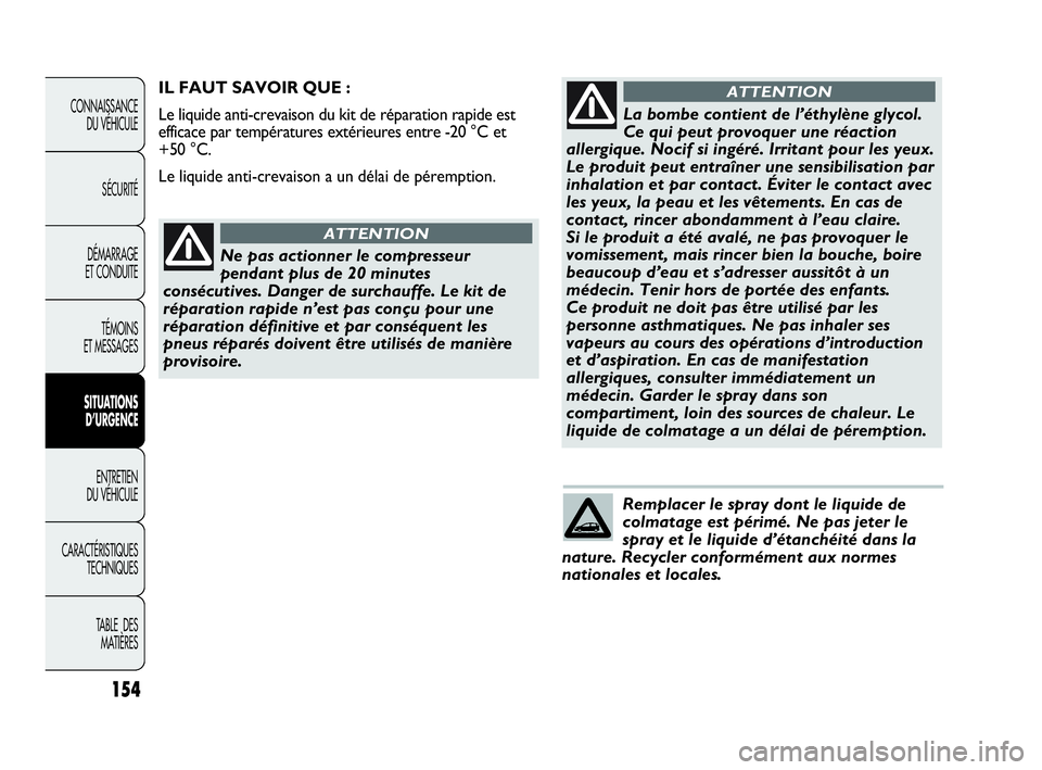 Abarth Punto 2021 Notice dentretien (in French) 154
CONNAISSANCE
DU VÉHICULE
SÉCURITÉ
DÉMARRAGE
ET CONDUITE
TÉMOINS
ET MESSAGES
SITUATIONS
D’URGENCE
ENTRETIEN
DU VÉHICULE
CARACTÉRISTIQUES
TECHNIQUES
TABLE DES
MATIÈRES
Remplacer le spra Abarth Punto 2021 Notice dentretien (in French) 154
CONNAISSANCE
DU VÉHICULE
SÉCURITÉ
DÉMARRAGE
ET CONDUITE
TÉMOINS
ET MESSAGES
SITUATIONS
D’URGENCE
ENTRETIEN
DU VÉHICULE
CARACTÉRISTIQUES
TECHNIQUES
TABLE DES
MATIÈRES
Remplacer le spra