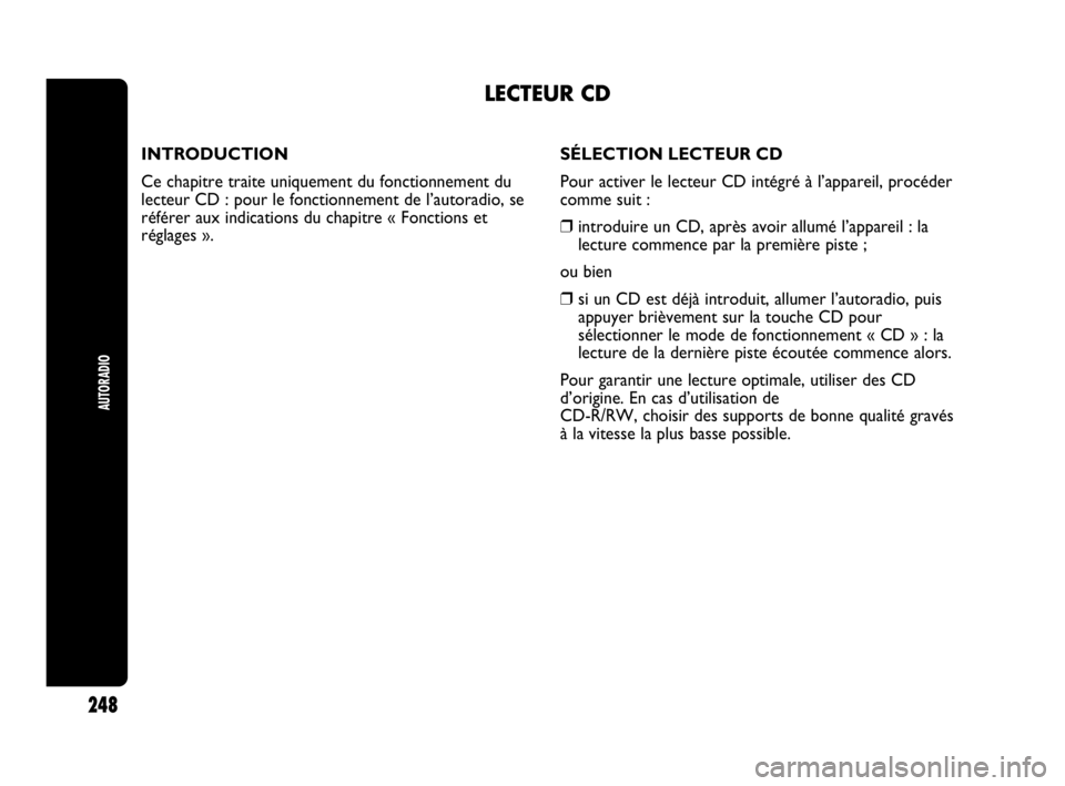 Abarth Punto 2021  Notice dentretien (in French) INTRODUCTION
Ce chapitre traite uniquement du fonctionnement du
lecteur CD : pour le fonctionnement de l’autoradio, se
référer aux indications du chapitre « Fonctions et
réglages ».
LECTEUR CD
