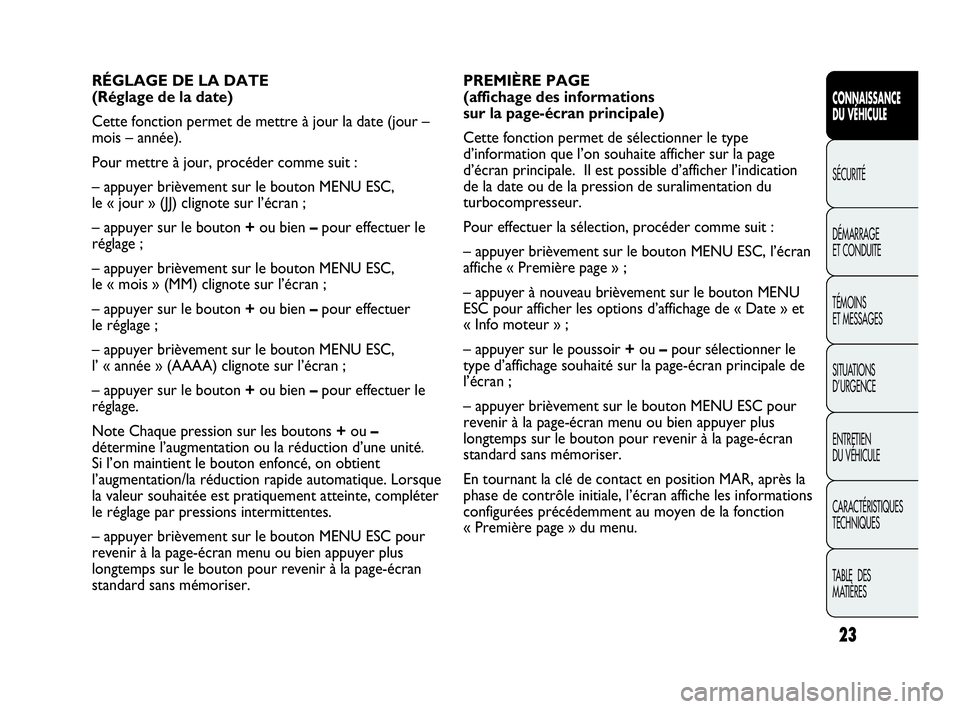 Abarth Punto 2019 Notice dentretien (in French) 23
CONNAISSANCE
DU VÉHICULE
SÉCURITÉ
DÉMARRAGE
ET CONDUITE
TÉMOINS
ET MESSAGES
SITUATIONS
D’URGENCE
ENTRETIEN
DU VÉHICULE
CARACTÉRISTIQUES
TECHNIQUES
TABLE DES
MATIÈRES
PREMIÈRE PAGE
(a Abarth Punto 2019 Notice dentretien (in French) 23
CONNAISSANCE
DU VÉHICULE
SÉCURITÉ
DÉMARRAGE
ET CONDUITE
TÉMOINS
ET MESSAGES
SITUATIONS
D’URGENCE
ENTRETIEN
DU VÉHICULE
CARACTÉRISTIQUES
TECHNIQUES
TABLE DES
MATIÈRES
PREMIÈRE PAGE
(a