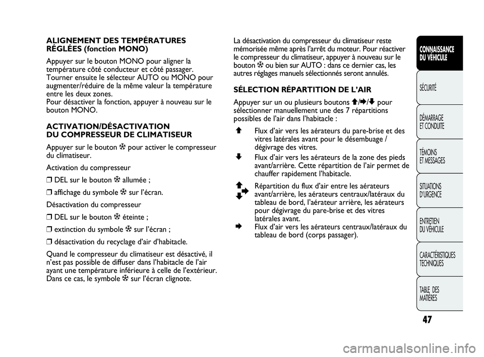 Abarth Punto 2020 Notice dentretien (in French) 47
CONNAISSANCE
DU VÉHICULE
SÉCURITÉ
DÉMARRAGE
ET CONDUITE
TÉMOINS
ET MESSAGES
SITUATIONS
D’URGENCE
ENTRETIEN
DU VÉHICULE
CARACTÉRISTIQUES
TECHNIQUES
TABLE DES
MATIÈRES
ALIGNEMENT DES TEM Abarth Punto 2020 Notice dentretien (in French) 47
CONNAISSANCE
DU VÉHICULE
SÉCURITÉ
DÉMARRAGE
ET CONDUITE
TÉMOINS
ET MESSAGES
SITUATIONS
D’URGENCE
ENTRETIEN
DU VÉHICULE
CARACTÉRISTIQUES
TECHNIQUES
TABLE DES
MATIÈRES
ALIGNEMENT DES TEM