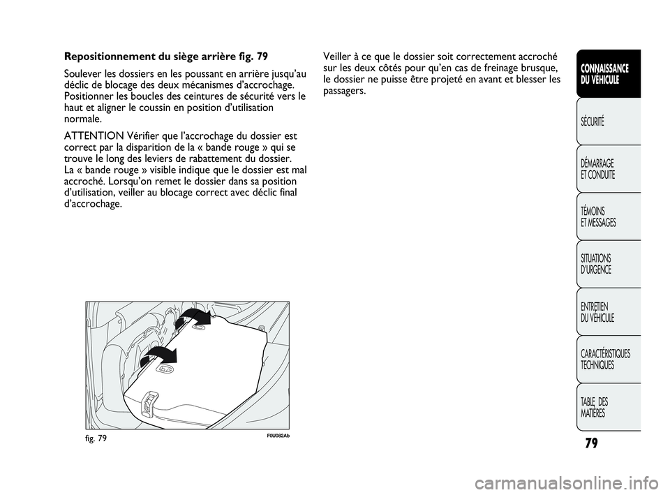 Abarth Punto 2021 Notice dentretien (in French) 79
CONNAISSANCE
DU VÉHICULE
SÉCURITÉ
DÉMARRAGE
ET CONDUITE
TÉMOINS
ET MESSAGES
SITUATIONS
D’URGENCE
ENTRETIEN
DU VÉHICULE
CARACTÉRISTIQUES
TECHNIQUES
TABLE DES
MATIÈRES
Repositionnement d Abarth Punto 2021 Notice dentretien (in French) 79
CONNAISSANCE
DU VÉHICULE
SÉCURITÉ
DÉMARRAGE
ET CONDUITE
TÉMOINS
ET MESSAGES
SITUATIONS
D’URGENCE
ENTRETIEN
DU VÉHICULE
CARACTÉRISTIQUES
TECHNIQUES
TABLE DES
MATIÈRES
Repositionnement d