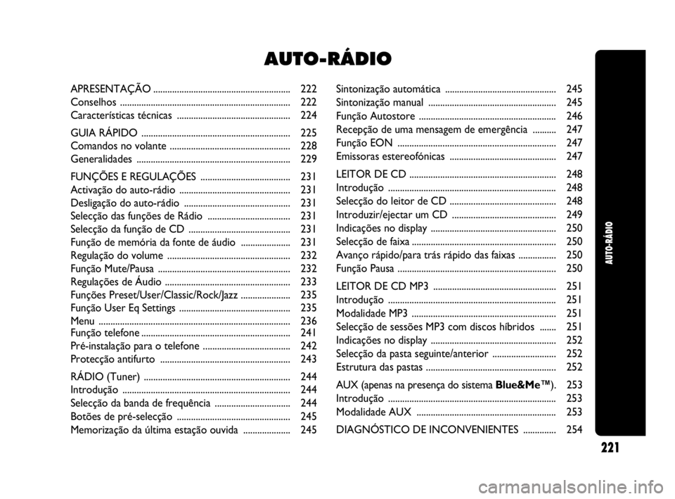 Abarth Punto 2018  Manual de Uso e Manutenção (in Portuguese) Sintonização automática ............................................... 245
Sintonização manual ...................................................... 245
Função Autostore .....................