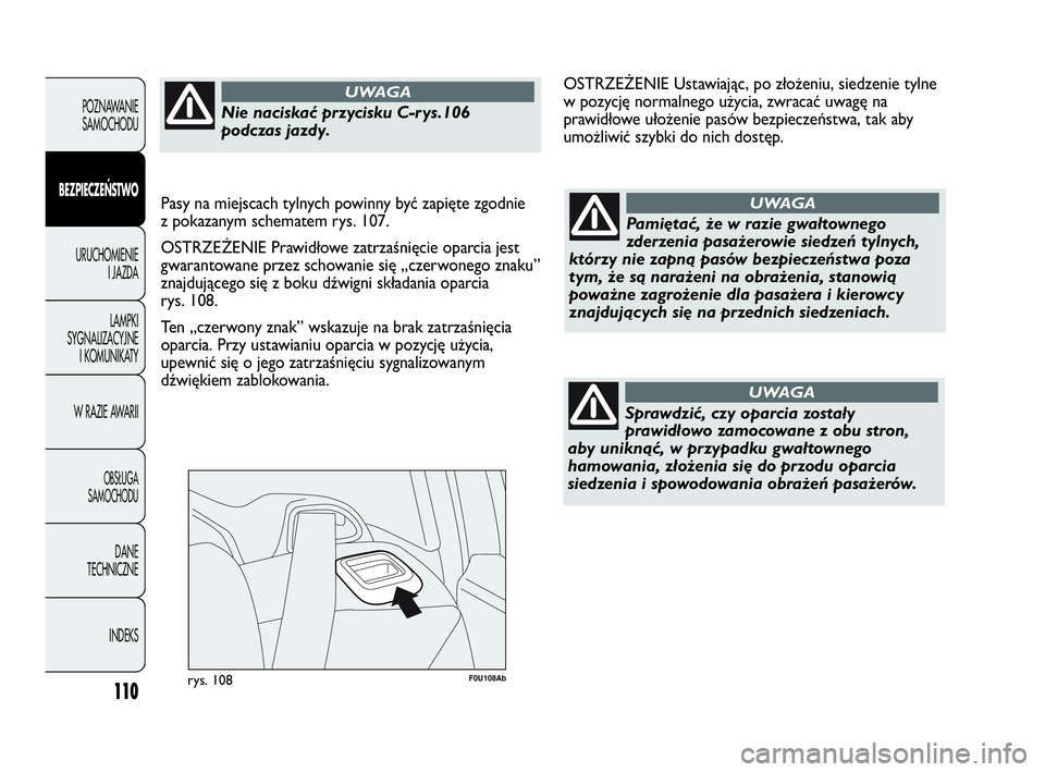 Abarth Punto 2020 Instrukcja obsługi (in Polish) 110
F0U108Abrys. 108
POZNAWANIE
SAMOCHODU
BEZPIECZEŃSTWO
URUCHOMIENIE
I JAZDA
LAMPKI
SYGNALIZACYJNE
I KOMUNIKATY
W RAZIE AWARII
OBSŁUGA
SAMOCHODU
DANE
TECHNICZNE
INDEKS
Pamiętać, że w razie gwał Abarth Punto 2020 Instrukcja obsługi (in Polish) 110
F0U108Abrys. 108
POZNAWANIE
SAMOCHODU
BEZPIECZEŃSTWO
URUCHOMIENIE
I JAZDA
LAMPKI
SYGNALIZACYJNE
I KOMUNIKATY
W RAZIE AWARII
OBSŁUGA
SAMOCHODU
DANE
TECHNICZNE
INDEKS
Pamiętać, że w razie gwał