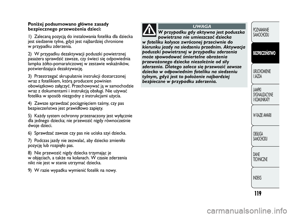 Abarth Punto 2020 Instrukcja obsługi (in Polish) 119
POZNAWANIE
SAMOCHODU
BEZPIECZEŃSTWO
URUCHOMIENIE
I JAZDA
LAMPKI
SYGNALIZACYJNE
I KOMUNIKATY
W RAZIE AWARII
OBSŁUGA
SAMOCHODU
DANE
TECHNICZNE
INDEKS
Poniżej podsumowano główne zasady
bezpiecz Abarth Punto 2020 Instrukcja obsługi (in Polish) 119
POZNAWANIE
SAMOCHODU
BEZPIECZEŃSTWO
URUCHOMIENIE
I JAZDA
LAMPKI
SYGNALIZACYJNE
I KOMUNIKATY
W RAZIE AWARII
OBSŁUGA
SAMOCHODU
DANE
TECHNICZNE
INDEKS
Poniżej podsumowano główne zasady
bezpiecz
