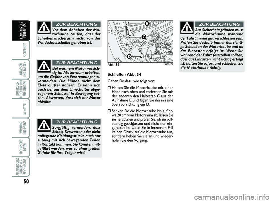 Abarth 500 2010 Betriebsanleitung (in German) 50
SICHERHEIT
ANLASSEN
UND FAHREN
KONTROLL-
LEUCHTEN UND
MELDUNGEN
IM NOTFALL
WARTUNG
UND PFLEGE
TECHNISCHE
DATEN
ALFABETISCHES
INHALTSVER-
ZEICHNISABS
KENNTNIS DES
FAHRZEUGS
Vor dem Anheben der Mo Abarth 500 2010 Betriebsanleitung (in German) 50
SICHERHEIT
ANLASSEN
UND FAHREN
KONTROLL-
LEUCHTEN UND
MELDUNGEN
IM NOTFALL
WARTUNG
UND PFLEGE
TECHNISCHE
DATEN
ALFABETISCHES
INHALTSVER-
ZEICHNISABS
KENNTNIS DES
FAHRZEUGS
Vor dem Anheben der Mo