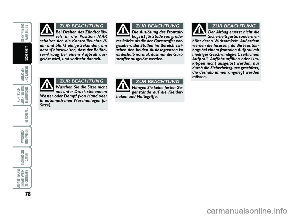 Abarth 500 2010 Betriebsanleitung (in German) 78
ANLASSEN
UND FAHREN
KONTROLL-
LEUCHTEN UND
MELDUNGEN
IM NOTFALL
WARTUNG
UND PFLEGE
TECHNISCHE
DATEN
ALFABETISCHES
INHALTSVER-
ZEICHNISABS
KENNTNIS DES
FAHRZEUGS
SICHERHEIT
Waschen Sie die Sitze Abarth 500 2010 Betriebsanleitung (in German) 78
ANLASSEN
UND FAHREN
KONTROLL-
LEUCHTEN UND
MELDUNGEN
IM NOTFALL
WARTUNG
UND PFLEGE
TECHNISCHE
DATEN
ALFABETISCHES
INHALTSVER-
ZEICHNISABS
KENNTNIS DES
FAHRZEUGS
SICHERHEIT
Waschen Sie die Sitze