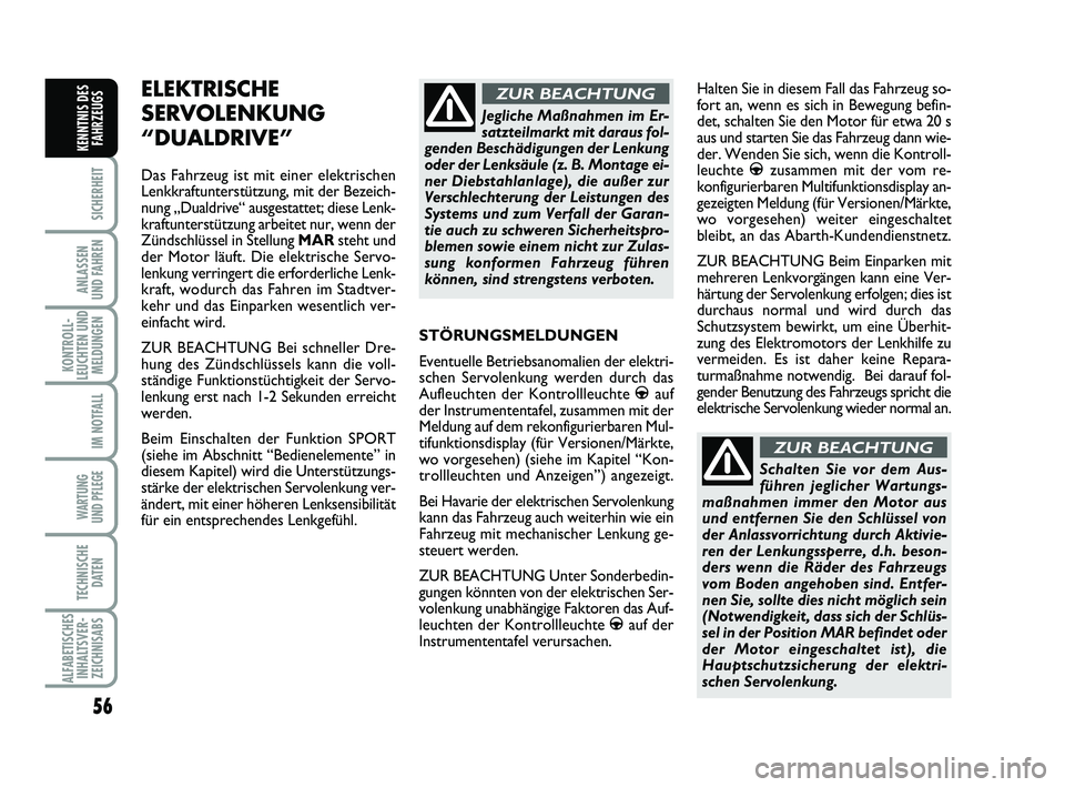 Abarth 500 2013 Betriebsanleitung (in German) 56
SICHERHEIT
ANLASSEN
UND FAHREN
KONTROLL-
LEUCHTEN UND
MELDUNGEN
IM NOTFALL
WARTUNG
UND PFLEGE
TECHNISCHE
DATEN
ALFABETISCHES
INHALTSVER-
ZEICHNISABS
KENNTNIS DES
FAHRZEUGS
STÖRUNGSMELDUNGEN
Eve Abarth 500 2013 Betriebsanleitung (in German) 56
SICHERHEIT
ANLASSEN
UND FAHREN
KONTROLL-
LEUCHTEN UND
MELDUNGEN
IM NOTFALL
WARTUNG
UND PFLEGE
TECHNISCHE
DATEN
ALFABETISCHES
INHALTSVER-
ZEICHNISABS
KENNTNIS DES
FAHRZEUGS
STÖRUNGSMELDUNGEN
Eve