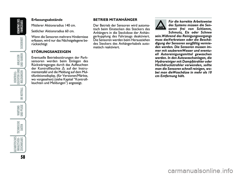 Abarth 500 2013 Betriebsanleitung (in German) 58
SICHERHEIT
ANLASSEN
UND FAHREN
KONTROLL-
LEUCHTEN UND
MELDUNGEN
IM NOTFALL
WARTUNG
UND PFLEGE
TECHNISCHE
DATEN
ALFABETISCHES
INHALTSVER-
ZEICHNISABS
KENNTNIS DES
FAHRZEUGS
BETRIEB MITANHÄNGER
D Abarth 500 2013 Betriebsanleitung (in German) 58
SICHERHEIT
ANLASSEN
UND FAHREN
KONTROLL-
LEUCHTEN UND
MELDUNGEN
IM NOTFALL
WARTUNG
UND PFLEGE
TECHNISCHE
DATEN
ALFABETISCHES
INHALTSVER-
ZEICHNISABS
KENNTNIS DES
FAHRZEUGS
BETRIEB MITANHÄNGER
D