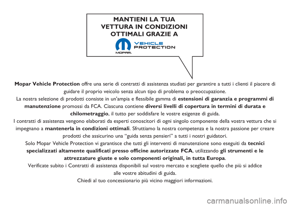 Abarth 500 2018 Libretto Uso Manutenzione (in Italian) Mopar Vehicle Protectionoffre una serie di contratti di assistenza studiati per garantire a tutti i clienti il piacere di
guidare il proprio veicolo senza alcun tipo di problema o preoccupazione.
La n Abarth 500 2018 Libretto Uso Manutenzione (in Italian) Mopar Vehicle Protectionoffre una serie di contratti di assistenza studiati per garantire a tutti i clienti il piacere di
guidare il proprio veicolo senza alcun tipo di problema o preoccupazione.
La n