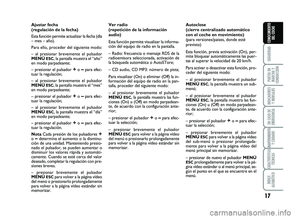 Abarth 500 2008 Manual de Empleo y Cuidado (in Spanish) 17
SEGURIDAD
PUESTA EN
MARCHA Y
CONDUCCIÓN
INDICADORES
Y MENSAJES
EN CASO DE
EMERGENCIA
MANTENIMIENTOY CUIDADO
CARACTERÍSTICASTÉCNICAS
ÍNDICE
ALFABÉTICO
CONOCIMIENTO
DEL COCHE
Ajustar fecha
(reg Abarth 500 2008 Manual de Empleo y Cuidado (in Spanish) 17
SEGURIDAD
PUESTA EN
MARCHA Y
CONDUCCIÓN
INDICADORES
Y MENSAJES
EN CASO DE
EMERGENCIA
MANTENIMIENTOY CUIDADO
CARACTERÍSTICASTÉCNICAS
ÍNDICE
ALFABÉTICO
CONOCIMIENTO
DEL COCHE
Ajustar fecha
(reg