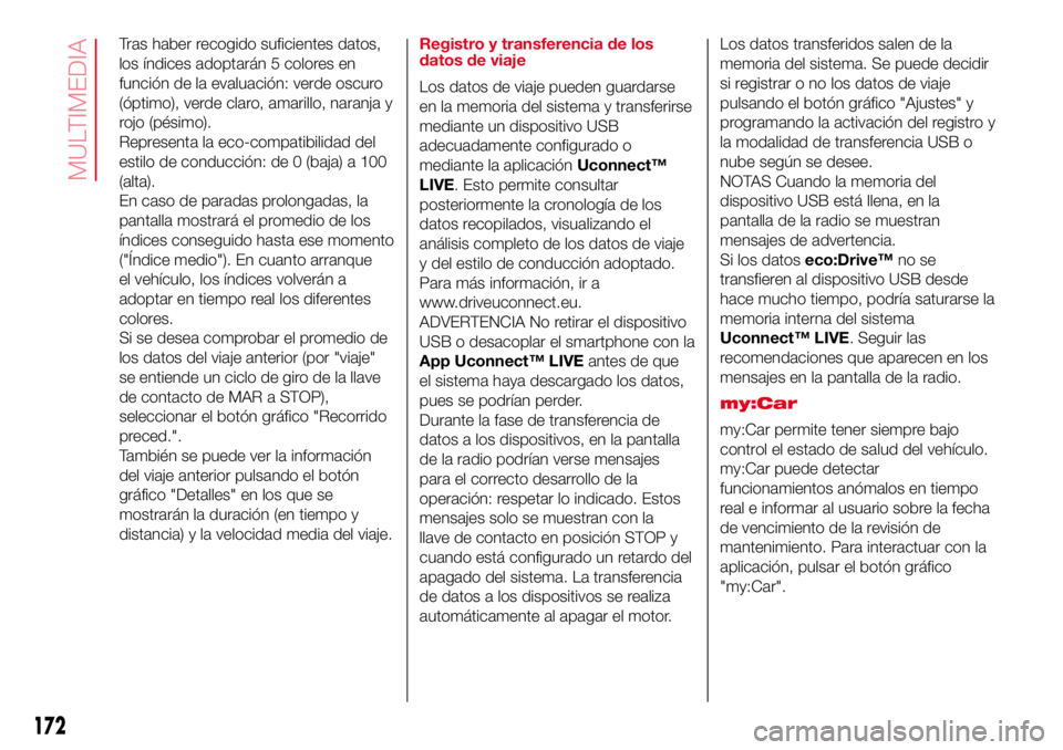 Abarth 500 2017 Manual de Empleo y Cuidado (in Spanish) Tras haber recogido suficientes datos,
los índices adoptarán 5 colores en
función de la evaluación: verde oscuro
(óptimo), verde claro, amarillo, naranja y
rojo (pésimo).
Representa la eco-compa Abarth 500 2017 Manual de Empleo y Cuidado (in Spanish) Tras haber recogido suficientes datos,
los índices adoptarán 5 colores en
función de la evaluación: verde oscuro
(óptimo), verde claro, amarillo, naranja y
rojo (pésimo).
Representa la eco-compa