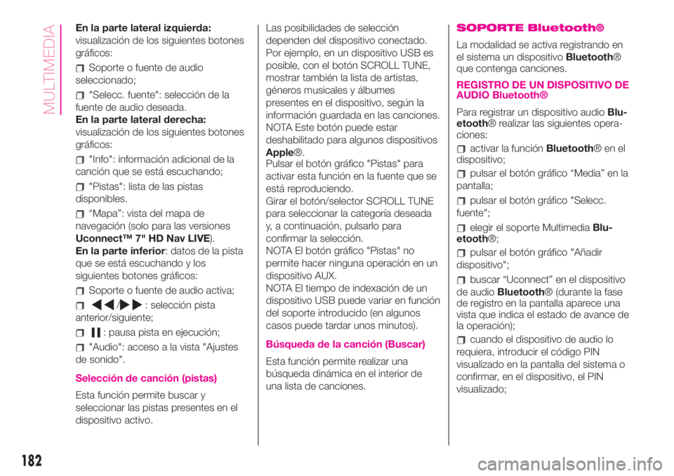 Abarth 500 2019  Manual de Empleo y Cuidado (in Spanish) En la parte lateral izquierda:
visualización de los siguientes botones
gráficos:
Soporte o fuente de audio
seleccionado;
"Selecc. fuente": selección de la
fuente de audio deseada.
En la par