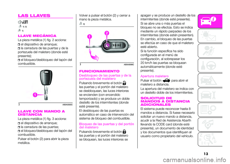 Abarth 500 2021  Manual de Empleo y Cuidado (in Spanish) ����� ������
�<�= �>�=
�<�=
����� �
�������
��	 ����"�	 �
�������	 �0�B�3 ���� �4 �	������	�7 �� ����������� �� �	���	�����)
��	 ����