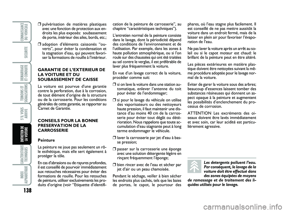 Abarth 500 2008 Notice dentretien (in French) 138
TEMOINS ETSIGNALISATION
S
CARACTERISTIQUESTECHNIQUES
INDEX
ALPHABETIQUE
CONNAISSANCEDU VEHICULE
SECURITE
DEMARRAGE
ET CONDUITE
S’IL VOUS
ARRIVE
ENTRETIEN DE
LA VOITURE
❒pulvérisation de mat Abarth 500 2008 Notice dentretien (in French) 138
TEMOINS ETSIGNALISATION
S
CARACTERISTIQUESTECHNIQUES
INDEX
ALPHABETIQUE
CONNAISSANCEDU VEHICULE
SECURITE
DEMARRAGE
ET CONDUITE
S’IL VOUS
ARRIVE
ENTRETIEN DE
LA VOITURE
❒pulvérisation de mat