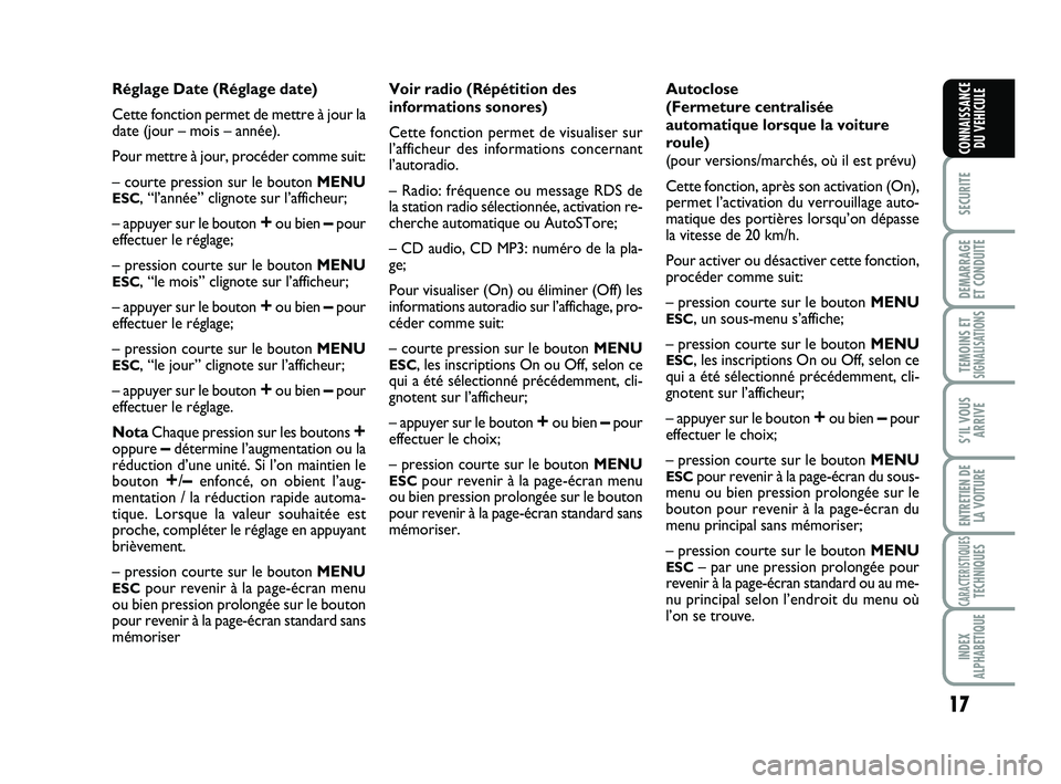 Abarth 500 2008 Notice dentretien (in French) 17
SECURITE
DEMARRAGE
ET CONDUITE
TEMOINS ETSIGNALISATION
S
S’IL VOUS
ARRIVE
ENTRETIEN DE
LA VOITURE
CARACTERISTIQUESTECHNIQUES
INDEX
ALPHABETIQUE
CONNAISSANCE
DU VEHICULE
Réglage Date (Réglage da Abarth 500 2008 Notice dentretien (in French) 17
SECURITE
DEMARRAGE
ET CONDUITE
TEMOINS ETSIGNALISATION
S
S’IL VOUS
ARRIVE
ENTRETIEN DE
LA VOITURE
CARACTERISTIQUESTECHNIQUES
INDEX
ALPHABETIQUE
CONNAISSANCE
DU VEHICULE
Réglage Date (Réglage da