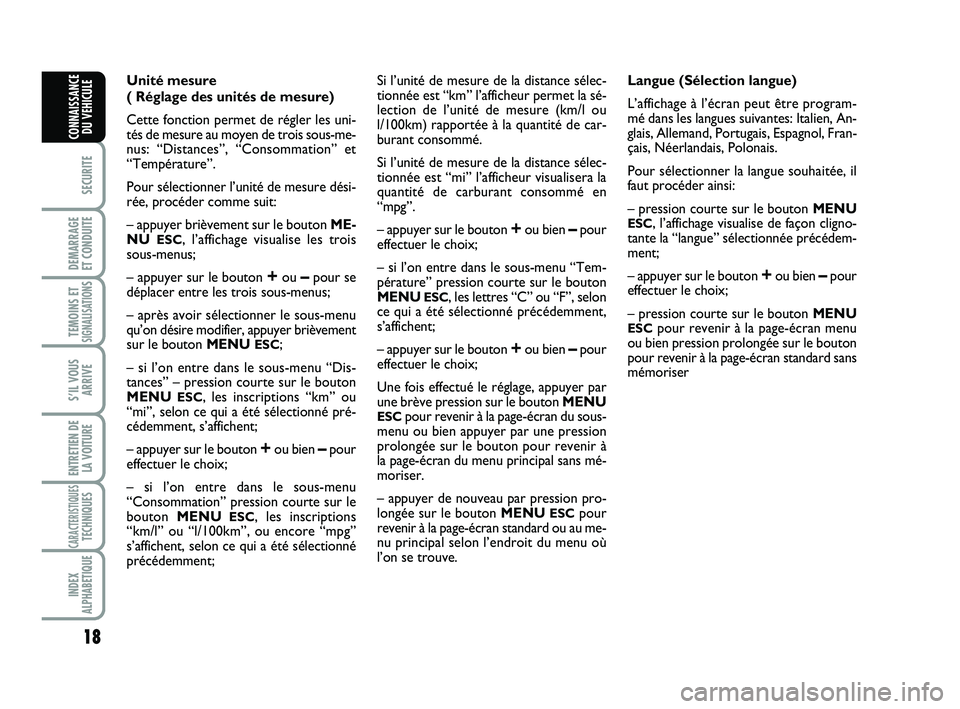 Abarth 500 2008 Notice dentretien (in French) 18
SECURITE
DEMARRAGE
ET CONDUITE
TEMOINS ETSIGNALISATION
S
S’IL VOUS
ARRIVE
ENTRETIEN DE
LA VOITURE
CARACTERISTIQUESTECHNIQUES
INDEX
ALPHABETIQUE
CONNAISSANCE
DU VEHICULE
Unité mesure
( Réglage Abarth 500 2008 Notice dentretien (in French) 18
SECURITE
DEMARRAGE
ET CONDUITE
TEMOINS ETSIGNALISATION
S
S’IL VOUS
ARRIVE
ENTRETIEN DE
LA VOITURE
CARACTERISTIQUESTECHNIQUES
INDEX
ALPHABETIQUE
CONNAISSANCE
DU VEHICULE
Unité mesure
( Réglage