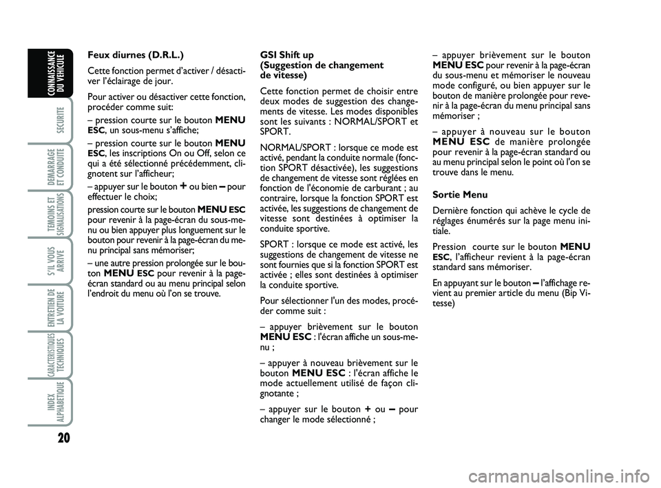 Abarth 500 2012 Notice dentretien (in French) 20
SECURITE
DEMARRAGE
ET CONDUITE
TEMOINS ETSIGNALISATION
S
S’IL VOUS
ARRIVE
ENTRETIEN DE
LA VOITURE
CARACTERISTIQUESTECHNIQUES
INDEX
ALPHABETIQUE
CONNAISSANCE
DU VEHICULE
Feux diurnes (D.R.L.)
Cet Abarth 500 2012 Notice dentretien (in French) 20
SECURITE
DEMARRAGE
ET CONDUITE
TEMOINS ETSIGNALISATION
S
S’IL VOUS
ARRIVE
ENTRETIEN DE
LA VOITURE
CARACTERISTIQUESTECHNIQUES
INDEX
ALPHABETIQUE
CONNAISSANCE
DU VEHICULE
Feux diurnes (D.R.L.)
Cet