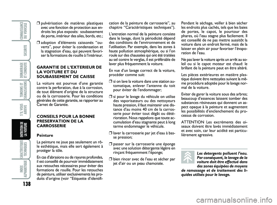 Abarth 500 2014 Notice dentretien (in French) 138
TEMOINS ETSIGNALISATION
S
CARACTERISTIQUESTECHNIQUES
INDEX
ALPHABETIQUE
CONNAISSANCEDU VEHICULE
SECURITE
DEMARRAGE
ET CONDUITE
S’IL VOUS
ARRIVE
ENTRETIEN DE
LA VOITURE
❒pulvérisation de mat Abarth 500 2014 Notice dentretien (in French) 138
TEMOINS ETSIGNALISATION
S
CARACTERISTIQUESTECHNIQUES
INDEX
ALPHABETIQUE
CONNAISSANCEDU VEHICULE
SECURITE
DEMARRAGE
ET CONDUITE
S’IL VOUS
ARRIVE
ENTRETIEN DE
LA VOITURE
❒pulvérisation de mat