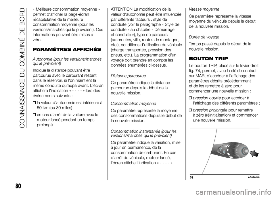 Abarth 500 2015 Notice dentretien (in French) « Meilleure consommation moyenne »
permet d'afficher la page-écran
récapitulative de la meilleure
consommation moyenne (pour les
versions/marchés qui le prévoient). Ces
informations peuvent Abarth 500 2015 Notice dentretien (in French) « Meilleure consommation moyenne »
permet d'afficher la page-écran
récapitulative de la meilleure
consommation moyenne (pour les
versions/marchés qui le prévoient). Ces
informations peuvent