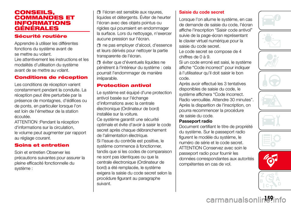 Abarth 500 2017 Notice dentretien (in French) CONSEILS,
COMMANDES ET
INFORMATIONS
GÉNÉRALES
Sécurité routière
Apprendre à utiliser les différentes
fonctions du système avant de
se mettre au volant.
Lire attentivement les instructions et l Abarth 500 2017 Notice dentretien (in French) CONSEILS,
COMMANDES ET
INFORMATIONS
GÉNÉRALES
Sécurité routière
Apprendre à utiliser les différentes
fonctions du système avant de
se mettre au volant.
Lire attentivement les instructions et l