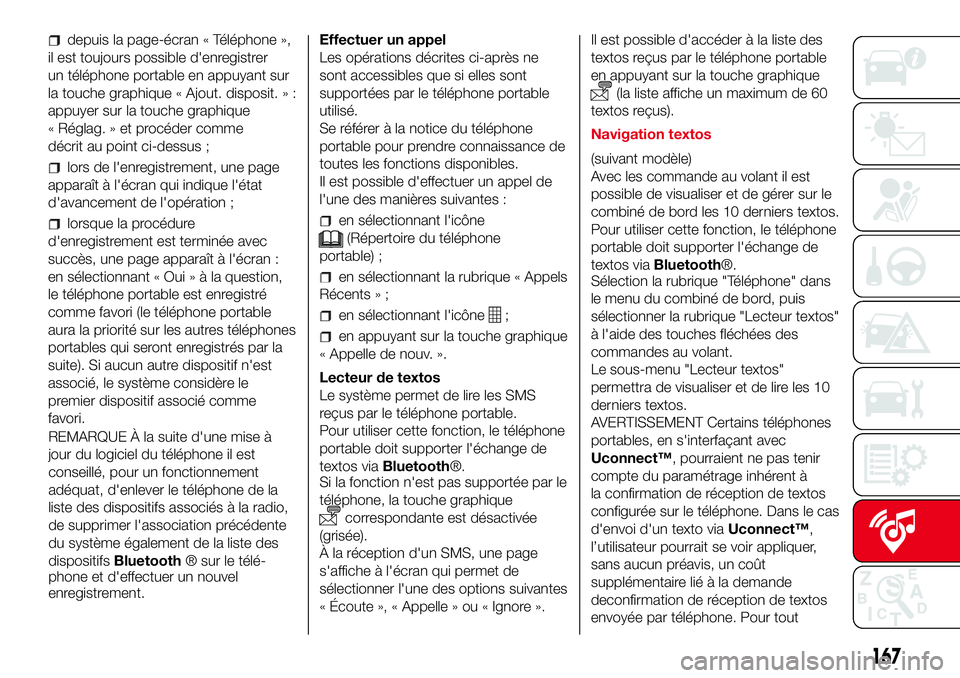 Abarth 500 2017  Notice dentretien (in French) depuis la page-écran « Téléphone »,
il est toujours possible d'enregistrer
un téléphone portable en appuyant sur
la touche graphique « Ajout. disposit. » :
appuyer sur la touche graphique