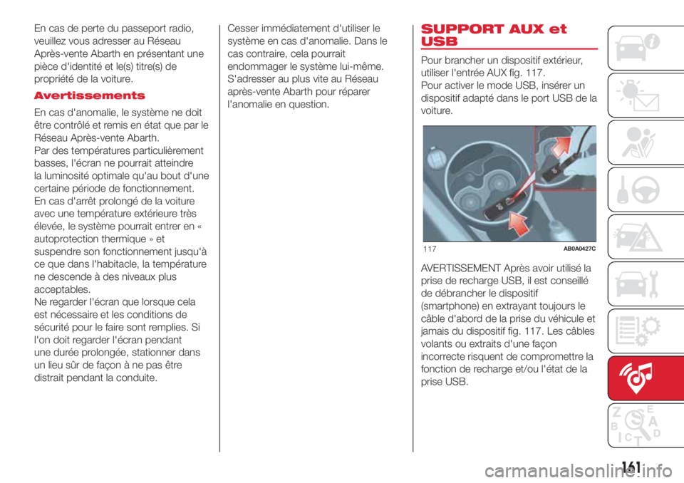 Abarth 500 2018 Notice dentretien (in French) En cas de perte du passeport radio,
veuillez vous adresser au Réseau
Après-vente Abarth en présentant une
pièce d'identité et le(s) titre(s) de
propriété de la voiture.
Avertissements
En ca Abarth 500 2018 Notice dentretien (in French) En cas de perte du passeport radio,
veuillez vous adresser au Réseau
Après-vente Abarth en présentant une
pièce d'identité et le(s) titre(s) de
propriété de la voiture.
Avertissements
En ca