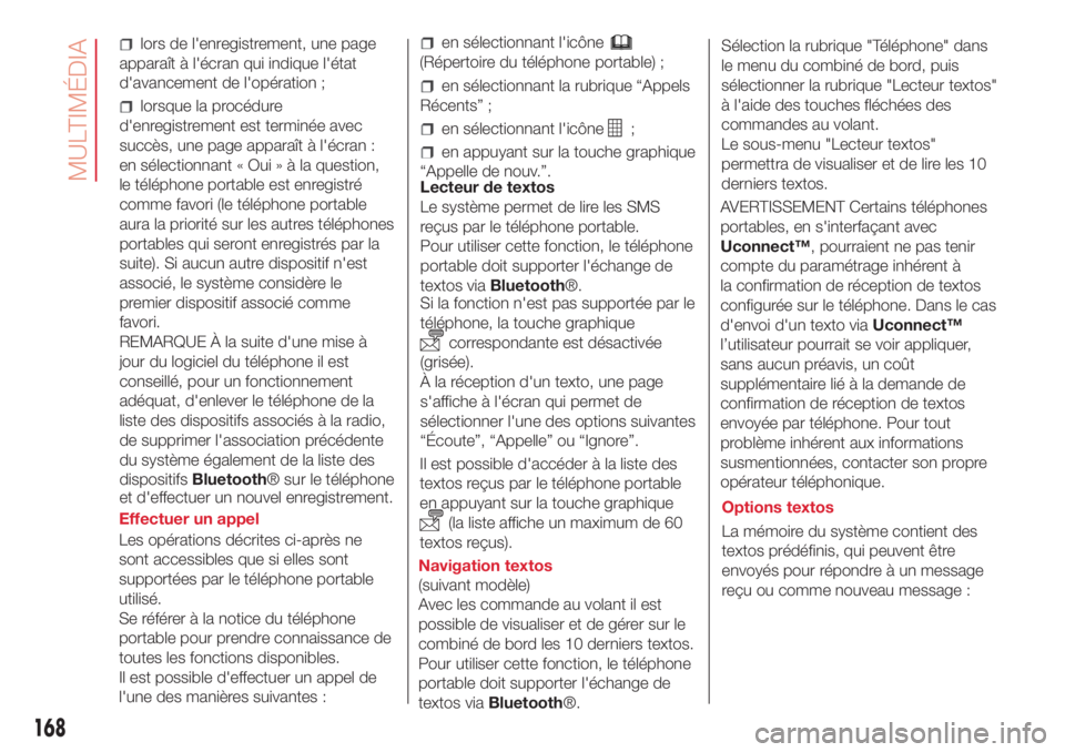Abarth 500 2018 Notice dentretien (in French) lors de l'enregistrement, une page
apparaît à l'écran qui indique l'état
d'avancement de l'opération ;
lorsque la procédure
d'enregistrement est terminée avec
succès, u Abarth 500 2018 Notice dentretien (in French) lors de l'enregistrement, une page
apparaît à l'écran qui indique l'état
d'avancement de l'opération ;
lorsque la procédure
d'enregistrement est terminée avec
succès, u