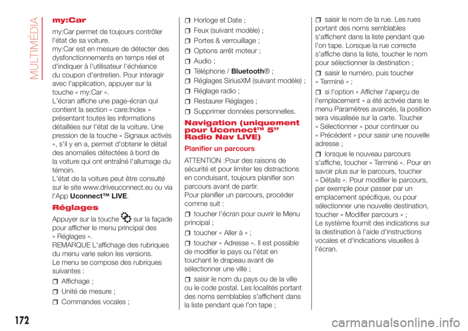 Abarth 500 2018 Notice dentretien (in French) my:Car
my:Car permet de toujours contrôler
l'état de sa voiture.
my:Car est en mesure de détecter des
dysfonctionnements en temps réel et
d'indiquer à l'utilisateur l'échéance
d Abarth 500 2018 Notice dentretien (in French) my:Car
my:Car permet de toujours contrôler
l'état de sa voiture.
my:Car est en mesure de détecter des
dysfonctionnements en temps réel et
d'indiquer à l'utilisateur l'échéance
d