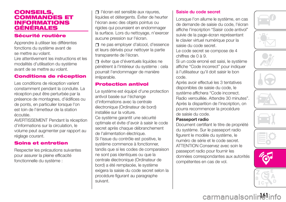Abarth 500 2019 Notice dentretien (in French) CONSEILS,
COMMANDES ET
INFORMATIONS
GÉNÉRALES
Sécurité routière
Apprendre à utiliser les différentes
fonctions du système avant de
se mettre au volant.
Lire attentivement les instructions et l Abarth 500 2019 Notice dentretien (in French) CONSEILS,
COMMANDES ET
INFORMATIONS
GÉNÉRALES
Sécurité routière
Apprendre à utiliser les différentes
fonctions du système avant de
se mettre au volant.
Lire attentivement les instructions et l