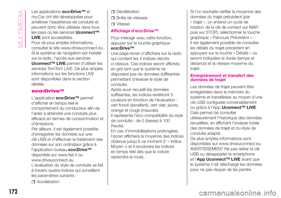 Abarth 500 2019 Notice dentretien (in French) Les applicationseco:Drive™et
my:Car ont été développées pour
améliorer l'expérience de conduite et
peuvent donc être utilisées dans tous
les pays où les servicesUconnect™
LIVEsont acc Abarth 500 2019 Notice dentretien (in French) Les applicationseco:Drive™et
my:Car ont été développées pour
améliorer l'expérience de conduite et
peuvent donc être utilisées dans tous
les pays où les servicesUconnect™
LIVEsont acc