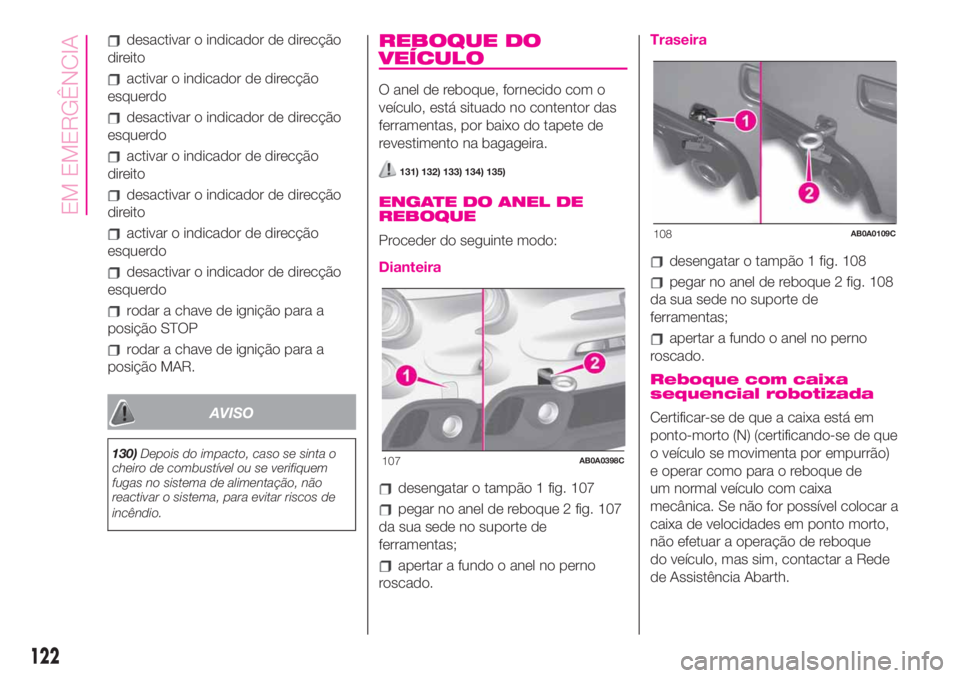 Abarth 500 2019 Manual de Uso e Manutenção (in Portuguese) desactivar o indicador de direcção
direito
activar o indicador de direcção
esquerdo
desactivar o indicador de direcção
esquerdo
activar o indicador de direcção
direito
desactivar o indicador d Abarth 500 2019 Manual de Uso e Manutenção (in Portuguese) desactivar o indicador de direcção
direito
activar o indicador de direcção
esquerdo
desactivar o indicador de direcção
esquerdo
activar o indicador de direcção
direito
desactivar o indicador d