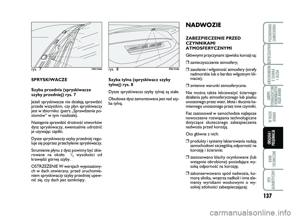 Abarth 500 2009 Instrukcja obsługi (in Polish) 137
BEZPIECZEńST
WO
DANE
TECHNICZNE
SPIS
ALFABETYCZNY
POZNAWANIE
SAMOCHODU
URUCHOMIENI
E SILNIKA
I JAZDA
LAMPKI
SYGNALIZACYJNE
I KOMUNIKATYW
RAZIE AWARII
W RAZIE
AWARII
OBSŁUGA I
PIELĘGNACJA
NA Abarth 500 2009 Instrukcja obsługi (in Polish) 137
BEZPIECZEńST
WO
DANE
TECHNICZNE
SPIS
ALFABETYCZNY
POZNAWANIE
SAMOCHODU
URUCHOMIENI
E SILNIKA
I JAZDA
LAMPKI
SYGNALIZACYJNE
I KOMUNIKATYW
RAZIE AWARII
W RAZIE
AWARII
OBSŁUGA I
PIELĘGNACJA
NA