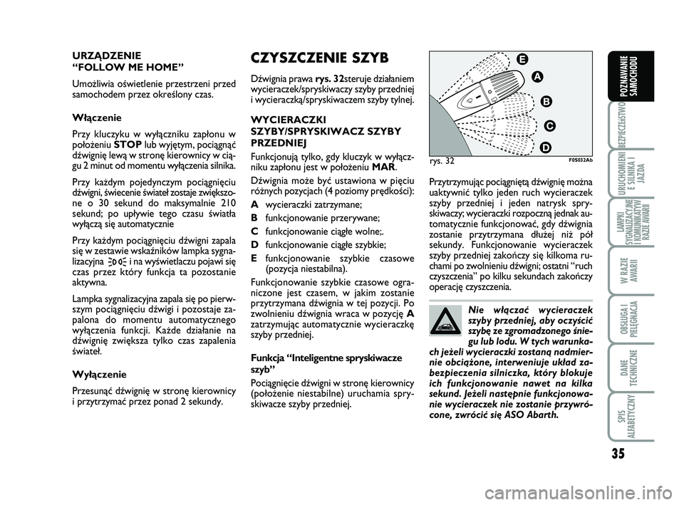 Abarth 500 2009 Instrukcja obsługi (in Polish) 35
BEZPIECZEńST
WO
URUCHOMIENI
E SILNIKA I
JAZDA
LAMPKI
SYGNALIZACYJNE
I KOMUNIKATYW
RAZIE AWARII
W RAZIE
AWARII
OBSŁUGA I
PIELĘGNACJA
DANE
TECHNICZNE
SPIS
ALFABETYCZNY
POZNAWANIE
SAMOCHODU
CZYSZ Abarth 500 2009 Instrukcja obsługi (in Polish) 35
BEZPIECZEńST
WO
URUCHOMIENI
E SILNIKA I
JAZDA
LAMPKI
SYGNALIZACYJNE
I KOMUNIKATYW
RAZIE AWARII
W RAZIE
AWARII
OBSŁUGA I
PIELĘGNACJA
DANE
TECHNICZNE
SPIS
ALFABETYCZNY
POZNAWANIE
SAMOCHODU
CZYSZ