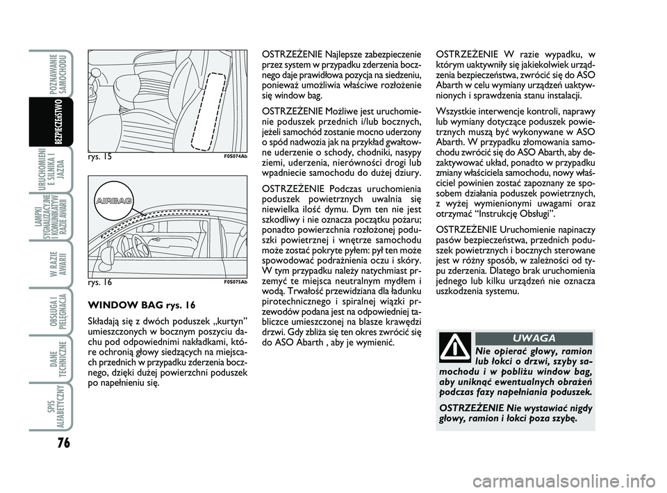 Abarth 500 2009 Instrukcja obsługi (in Polish) 76
URUCHOMIENI
E SILNIKA I
JAZDA
LAMPKI
SYGNALIZACYJNE
I KOMUNIKATYW
RAZIE AWARII
W RAZIE
AWARII
OBSŁUGA I
PIELĘGNACJA
DANE
TECHNICZNE
SPIS
ALFABETYCZNY
POZNAWANIE
SAMOCHODU
BEZPIECZEńST
WO
Nie o Abarth 500 2009 Instrukcja obsługi (in Polish) 76
URUCHOMIENI
E SILNIKA I
JAZDA
LAMPKI
SYGNALIZACYJNE
I KOMUNIKATYW
RAZIE AWARII
W RAZIE
AWARII
OBSŁUGA I
PIELĘGNACJA
DANE
TECHNICZNE
SPIS
ALFABETYCZNY
POZNAWANIE
SAMOCHODU
BEZPIECZEńST
WO
Nie o