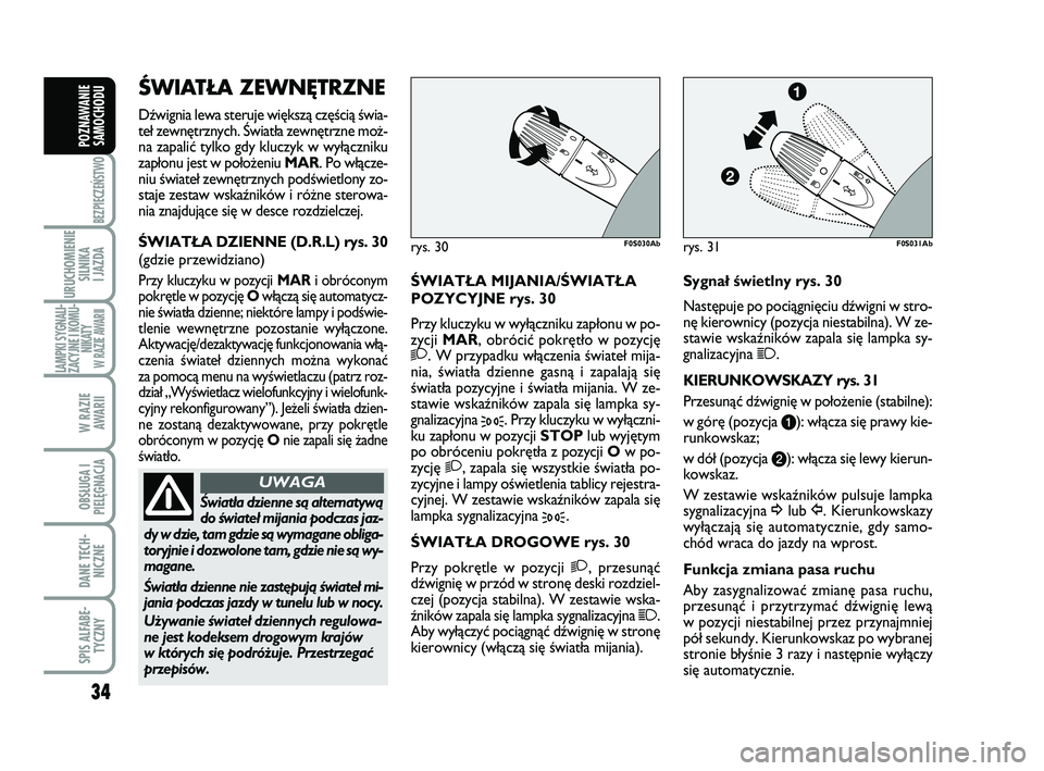Abarth 500 2011 Instrukcja obsługi (in Polish) 34
BEZPIECZEŃSTWO
URUCHOMIENIE
SILNIKA
I JAZDA
LAMPKI SYGNALI-
ZACYJNE I KOMU-
NIKATY W RAZIE AWARII
W RAZIE
AWARII
OBSŁUGA I
PIELĘGNACJA
DANE TECH-
NICZNE
SPIS ALFABE-
TYCZNY
POZNAWANIE
SAMOCHO Abarth 500 2011 Instrukcja obsługi (in Polish) 34
BEZPIECZEŃSTWO
URUCHOMIENIE
SILNIKA
I JAZDA
LAMPKI SYGNALI-
ZACYJNE I KOMU-
NIKATY W RAZIE AWARII
W RAZIE
AWARII
OBSŁUGA I
PIELĘGNACJA
DANE TECH-
NICZNE
SPIS ALFABE-
TYCZNY
POZNAWANIE
SAMOCHO