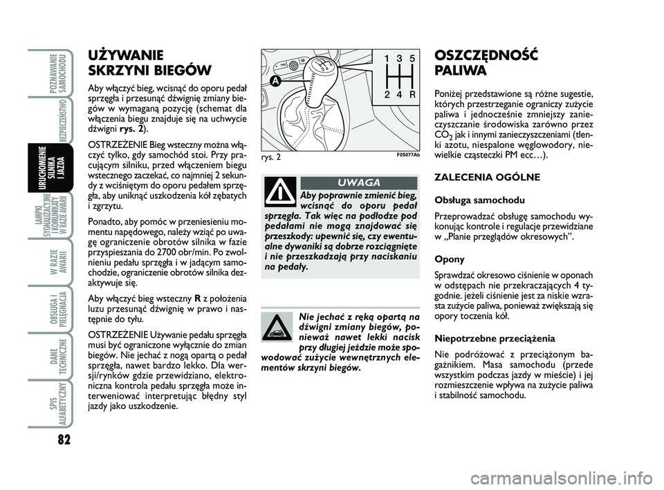Abarth 500 2011 Instrukcja obsługi (in Polish) 82
LAMPKI
SYGNALIZACYJNE
I KOMUNIKATY W RAZIE AWARII
W RAZIE
AWARII
OBSŁUGA I
PIELĘGNACJA
DANE
TECHNICZNE
SPIS
ALFABETYCZNY
POZNAWANIE
SAMOCHODU
BEZPIECZEŃSTWO
URUCHOMIENIE
SILNIKA
I JAZDA
UŻYW Abarth 500 2011 Instrukcja obsługi (in Polish) 82
LAMPKI
SYGNALIZACYJNE
I KOMUNIKATY W RAZIE AWARII
W RAZIE
AWARII
OBSŁUGA I
PIELĘGNACJA
DANE
TECHNICZNE
SPIS
ALFABETYCZNY
POZNAWANIE
SAMOCHODU
BEZPIECZEŃSTWO
URUCHOMIENIE
SILNIKA
I JAZDA
UŻYW