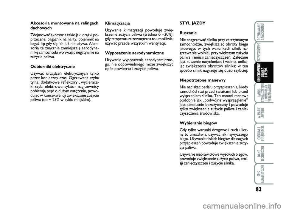 Abarth 500 2011 Instrukcja obsługi (in Polish) 83
LAMPKI
SYGNALIZACYJNE
I KOMUNIKATY
W RAZIE AWARII
W RAZIE
AWARII
OBSŁUGA I
PIELĘGNACJA
DANE
TECHNICZNE
SPIS
ALFABETYCZNY
POZNAWANIE
SAMOCHODU
BEZPIECZEŃSTWO
URUCHOMIENIE
SILNIKA
I JAZDA
Klima Abarth 500 2011 Instrukcja obsługi (in Polish) 83
LAMPKI
SYGNALIZACYJNE
I KOMUNIKATY
W RAZIE AWARII
W RAZIE
AWARII
OBSŁUGA I
PIELĘGNACJA
DANE
TECHNICZNE
SPIS
ALFABETYCZNY
POZNAWANIE
SAMOCHODU
BEZPIECZEŃSTWO
URUCHOMIENIE
SILNIKA
I JAZDA
Klima
