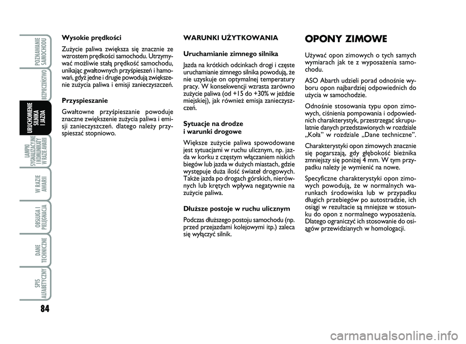 Abarth 500 2011 Instrukcja obsługi (in Polish) 84
LAMPKI
SYGNALIZACYJNE
I KOMUNIKATY W RAZIE AWARII
W RAZIE
AWARII
OBSŁUGA I
PIELĘGNACJA
DANE
TECHNICZNE
SPIS
ALFABETYCZNY
POZNAWANIE
SAMOCHODU
BEZPIECZEŃSTWO
URUCHOMIENIE
SILNIKA
I JAZDA
WARUN Abarth 500 2011 Instrukcja obsługi (in Polish) 84
LAMPKI
SYGNALIZACYJNE
I KOMUNIKATY W RAZIE AWARII
W RAZIE
AWARII
OBSŁUGA I
PIELĘGNACJA
DANE
TECHNICZNE
SPIS
ALFABETYCZNY
POZNAWANIE
SAMOCHODU
BEZPIECZEŃSTWO
URUCHOMIENIE
SILNIKA
I JAZDA
WARUN