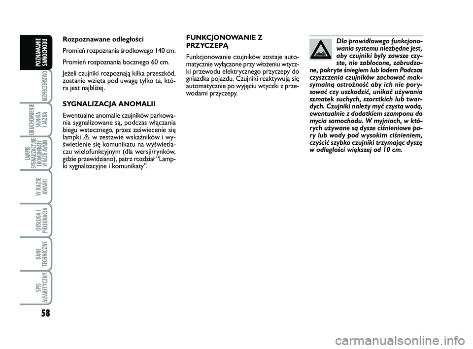 Abarth 500 2013 Instrukcja obsługi (in Polish) 58
BEZPIECZEŃSTWO
URUCHOMIENIE
SILNIKA
I JAZDA
LAMPKI
SYGNALIZACYJNE
I KOMUNIKATY W RAZIE AWARII
W RAZIE
AWARII
OBSŁUGA I
PIELĘGNACJA
DANE
TECHNICZNE
SPIS
ALFABETYCZNY
POZNAWANIE
SAMOCHODU
FUNKC Abarth 500 2013 Instrukcja obsługi (in Polish) 58
BEZPIECZEŃSTWO
URUCHOMIENIE
SILNIKA
I JAZDA
LAMPKI
SYGNALIZACYJNE
I KOMUNIKATY W RAZIE AWARII
W RAZIE
AWARII
OBSŁUGA I
PIELĘGNACJA
DANE
TECHNICZNE
SPIS
ALFABETYCZNY
POZNAWANIE
SAMOCHODU
FUNKC