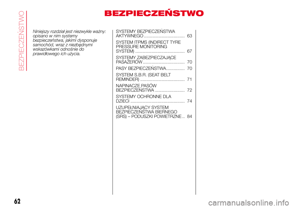 Abarth 500 2017  Instrukcja obsługi (in Polish) BEZPIECZEŃSTWO
Niniejszy rozdział jest niezwykle ważny:
opisano w nim systemy
bezpieczeństwa, jakimi dysponuje
samochód, wraz z niezbędnymi
wskazówkami odnośnie do
prawidłowego ich użycia.SY