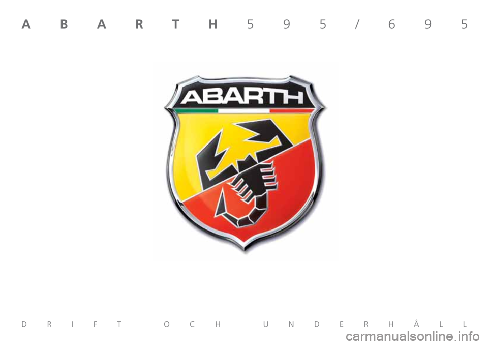 Abarth 500 2019  Drift- och underhållshandbok (in Swedish) DRIFT OCH UNDERHÅLL
ABARTH595/695 