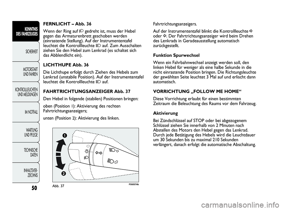 Abarth Punto Evo 2010 Betriebsanleitung (in German) INHALTSVER-
ZEICHNIS TECHNISCHE
DATEN WA R T U N G
UND PFLEGEIM NOTFALL KONTROLLLEUCHTEN
UND MELDUNGENMOTORSTART
UND FAHRENSICHERHEIT
KENNTNIS
DES FAHRZEUGES
50
Fahrtrichtungsanzeigers.
Auf der Abarth Punto Evo 2010 Betriebsanleitung (in German) INHALTSVER-
ZEICHNIS TECHNISCHE
DATEN WA R T U N G
UND PFLEGEIM NOTFALL KONTROLLLEUCHTEN
UND MELDUNGENMOTORSTART
UND FAHRENSICHERHEIT
KENNTNIS
DES FAHRZEUGES
50
Fahrtrichtungsanzeigers.
Auf der