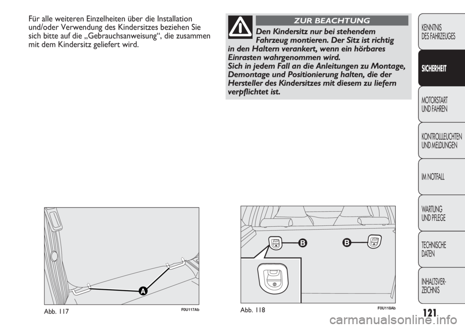 Abarth Punto Evo 2011 Betriebsanleitung (in German) 121
KENNTNIS
DES FAHRZEUGES
SICHERHEIT
MOTORSTART
UND FAHREN
KONTROLLLEUCHTEN
UND MELDUNGEN
IM NOTFALL
WA R T U N G
UND PFLEGE
TECHNISCHE
DATEN
INHALTSVER-
ZEICHNIS
Für alle weiteren Einzelheiten Abarth Punto Evo 2011 Betriebsanleitung (in German) 121
KENNTNIS
DES FAHRZEUGES
SICHERHEIT
MOTORSTART
UND FAHREN
KONTROLLLEUCHTEN
UND MELDUNGEN
IM NOTFALL
WA R T U N G
UND PFLEGE
TECHNISCHE
DATEN
INHALTSVER-
ZEICHNIS
Für alle weiteren Einzelheiten