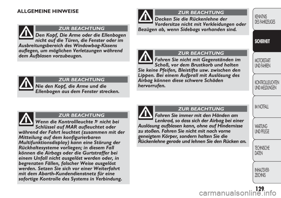 Abarth Punto Evo 2011 Betriebsanleitung (in German) 129
KENNTNIS
DES FAHRZEUGES
SICHERHEIT
MOTORSTART
UND FAHREN
KONTROLLLEUCHTEN
UND MELDUNGEN
IM NOTFALL
WA R T U N G
UND PFLEGE
TECHNISCHE
DATEN
INHALTSVER-
ZEICHNIS
Den Kopf, Die Arme oder die Elle Abarth Punto Evo 2011 Betriebsanleitung (in German) 129
KENNTNIS
DES FAHRZEUGES
SICHERHEIT
MOTORSTART
UND FAHREN
KONTROLLLEUCHTEN
UND MELDUNGEN
IM NOTFALL
WA R T U N G
UND PFLEGE
TECHNISCHE
DATEN
INHALTSVER-
ZEICHNIS
Den Kopf, Die Arme oder die Elle
