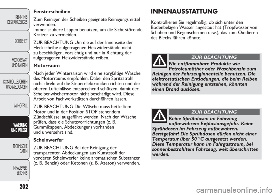 Abarth Punto Evo 2011 Betriebsanleitung (in German) 202
KENNTNIS
DES FAHRZEUGES
SICHERHEIT
MOTORSTART
UND FAHREN
KONTROLLLEUCHTEN
UND MELDUNGEN
IM NOTFALL
WARTUNG
UND PFLEGE
TECHNISCHE
DATEN
INHALTSVER-
ZEICHNIS
INNENAUSSTATTUNG
Kontrollieren Sie reg Abarth Punto Evo 2011 Betriebsanleitung (in German) 202
KENNTNIS
DES FAHRZEUGES
SICHERHEIT
MOTORSTART
UND FAHREN
KONTROLLLEUCHTEN
UND MELDUNGEN
IM NOTFALL
WARTUNG
UND PFLEGE
TECHNISCHE
DATEN
INHALTSVER-
ZEICHNIS
INNENAUSSTATTUNG
Kontrollieren Sie reg