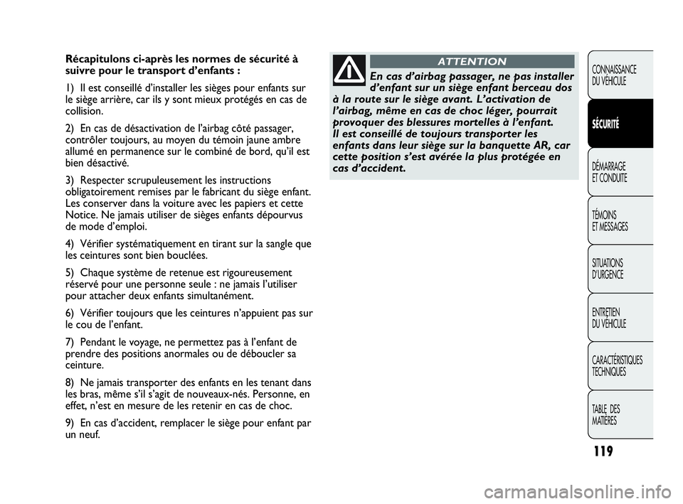 Abarth Punto Evo 2010 Notice dentretien (in French) 119
CONNAISSANCE
DU VÉHICULE
SÉCURITÉ
DÉMARRAGE
ET CONDUITE
TÉMOINS
ET MESSAGES
SITUATIONS
D’URGENCE
ENTRETIEN
DU VÉHICULE
CARACTÉRISTIQUES
TECHNIQUES
TABLE DES
MATIÈRES
Récapitulons Abarth Punto Evo 2010 Notice dentretien (in French) 119
CONNAISSANCE
DU VÉHICULE
SÉCURITÉ
DÉMARRAGE
ET CONDUITE
TÉMOINS
ET MESSAGES
SITUATIONS
D’URGENCE
ENTRETIEN
DU VÉHICULE
CARACTÉRISTIQUES
TECHNIQUES
TABLE DES
MATIÈRES
Récapitulons