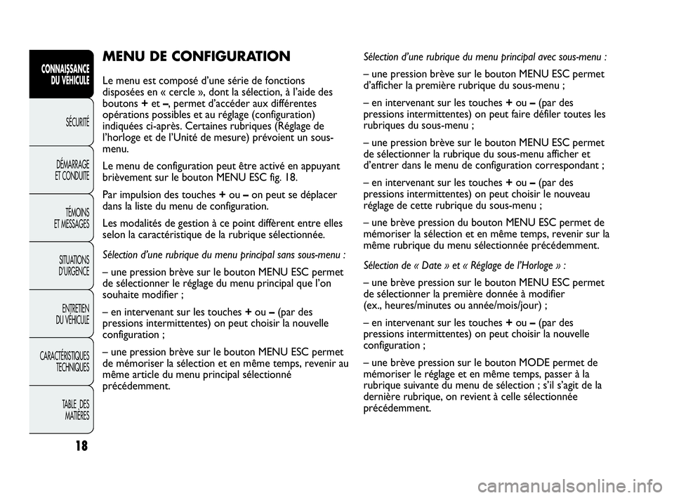 Abarth Punto Evo 2010 Notice dentretien (in French) 18
CONNAISSANCE
DU VÉHICULE
SÉCURITÉ
DÉMARRAGE
ET CONDUITE
TÉMOINS
ET MESSAGES
SITUATIONS
D’URGENCE
ENTRETIEN
DU VÉHICULE
CARACTÉRISTIQUES
TECHNIQUES
TABLE DES
MATIÈRES
MENU DE CONFIG Abarth Punto Evo 2010 Notice dentretien (in French) 18
CONNAISSANCE
DU VÉHICULE
SÉCURITÉ
DÉMARRAGE
ET CONDUITE
TÉMOINS
ET MESSAGES
SITUATIONS
D’URGENCE
ENTRETIEN
DU VÉHICULE
CARACTÉRISTIQUES
TECHNIQUES
TABLE DES
MATIÈRES
MENU DE CONFIG