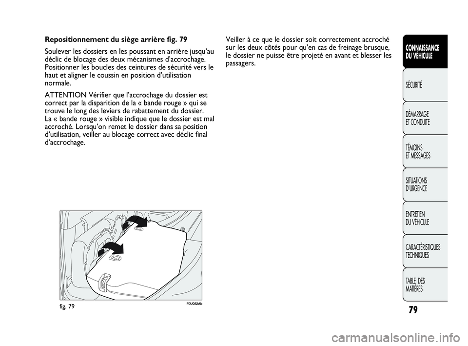Abarth Punto Evo 2010 Notice dentretien (in French) 79
CONNAISSANCE
DU VÉHICULE
SÉCURITÉ
DÉMARRAGE
ET CONDUITE
TÉMOINS
ET MESSAGES
SITUATIONS
D’URGENCE
ENTRETIEN
DU VÉHICULE
CARACTÉRISTIQUES
TECHNIQUES
TABLE DES
MATIÈRES
Repositionneme Abarth Punto Evo 2010 Notice dentretien (in French) 79
CONNAISSANCE
DU VÉHICULE
SÉCURITÉ
DÉMARRAGE
ET CONDUITE
TÉMOINS
ET MESSAGES
SITUATIONS
D’URGENCE
ENTRETIEN
DU VÉHICULE
CARACTÉRISTIQUES
TECHNIQUES
TABLE DES
MATIÈRES
Repositionneme