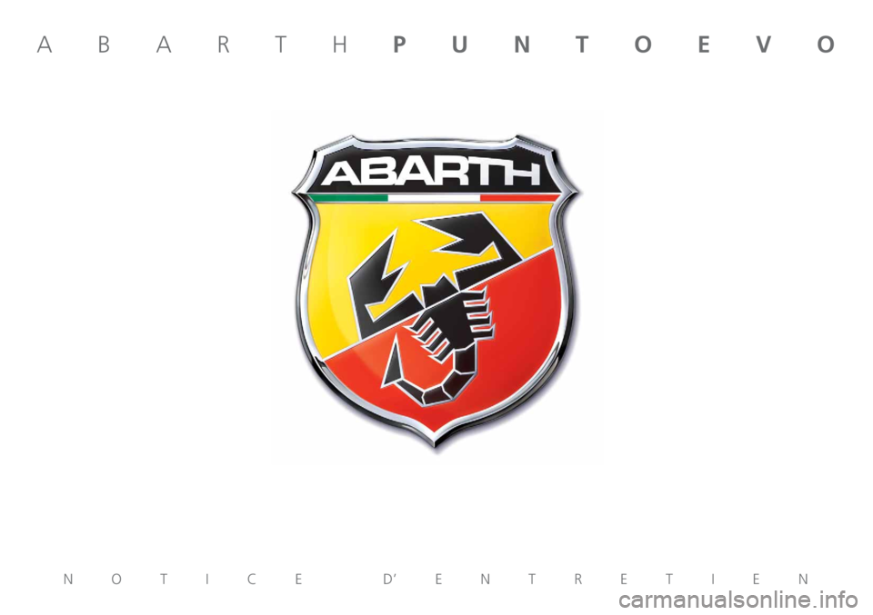 Abarth Punto Evo 2012  Notice dentretien (in French) NOTICE D’ENTRETIEN
ABARTHPUNTOEVO 